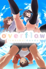 Overflow SEM CENSURA Todos os Episodios Online